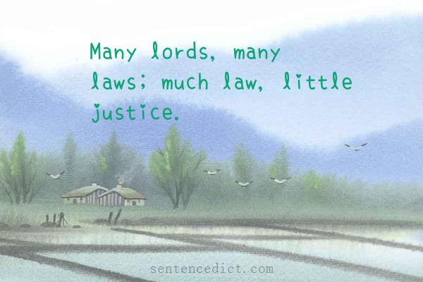Good sentence's beautiful picture_Many lords, many laws; much law, little justice.
