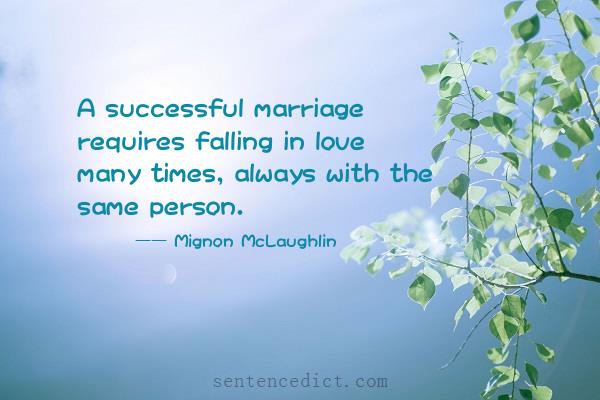 Good sentence's beautiful picture_A successful marriage requires falling in love many times, always with the same person.