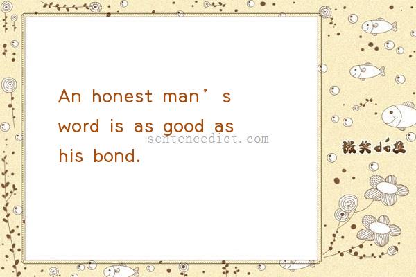 Good sentence's beautiful picture_An honest man’s word is as good as his bond.