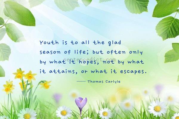 Good sentence's beautiful picture_Youth is to all the glad season of life; but often only by what it hopes, not by what it attains, or what it escapes.