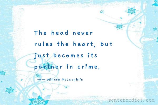 Good sentence's beautiful picture_The head never rules the heart, but just becomes its partner in crime.