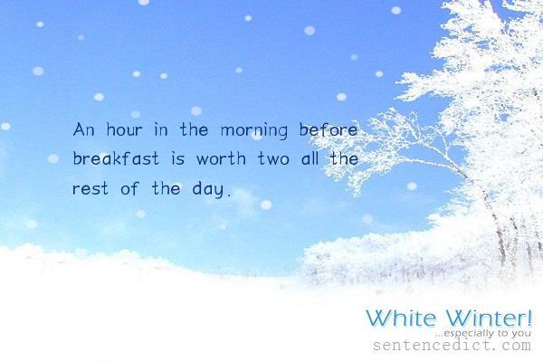 Good sentence's beautiful picture_An hour in the morning before breakfast is worth two all the rest of the day.