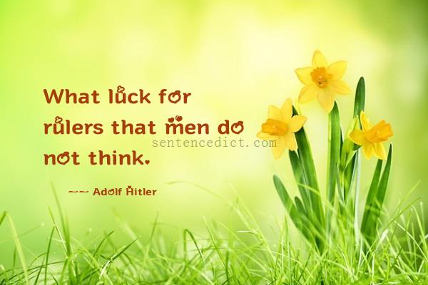 Good sentence's beautiful picture_What luck for rulers that men do not think.