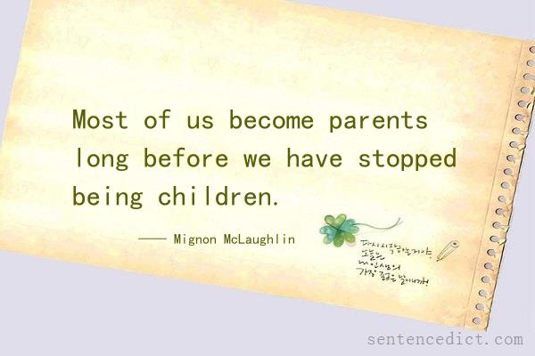 Good sentence's beautiful picture_Most of us become parents long before we have stopped being children.