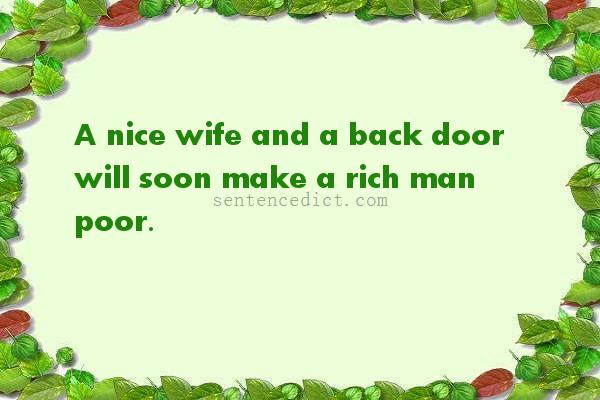 Good sentence's beautiful picture_A nice wife and a back door will soon make a rich man poor.