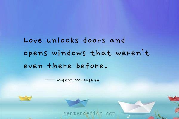Good sentence's beautiful picture_Love unlocks doors and opens windows that weren’t even there before.