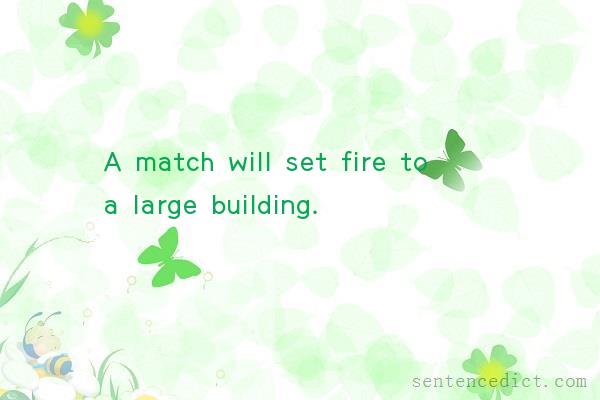 Good sentence's beautiful picture_A match will set fire to a large building.