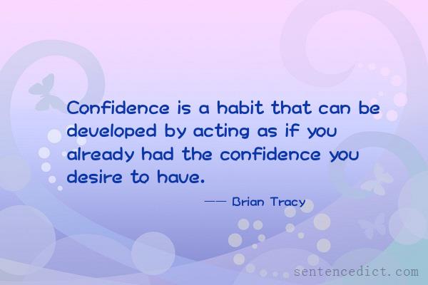 Good sentence's beautiful picture_Confidence is a habit that can be developed by acting as if you already had the confidence you desire to have.