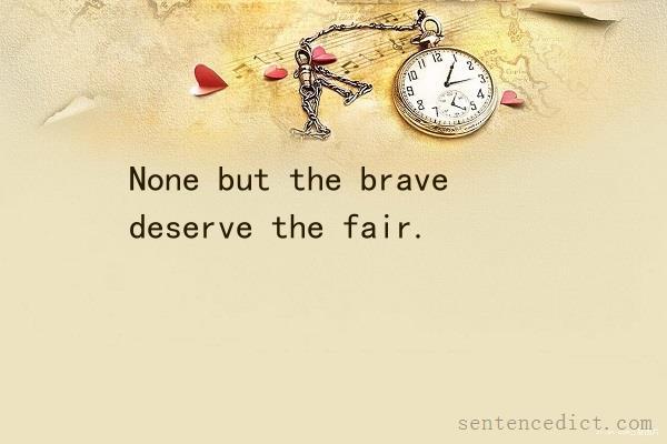 Good sentence's beautiful picture_None but the brave deserve the fair.