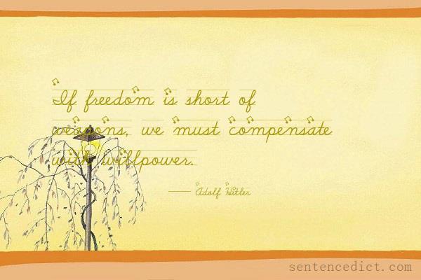 Good sentence's beautiful picture_If freedom is short of weapons, we must compensate with willpower.