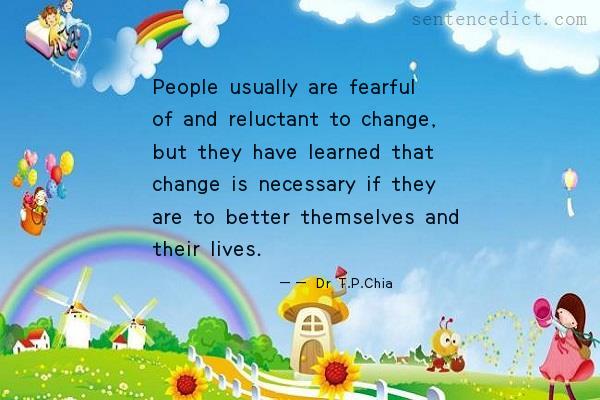 Good sentence's beautiful picture_People usually are fearful of and reluctant to change, but they have learned that change is necessary if they are to better themselves and their lives.
