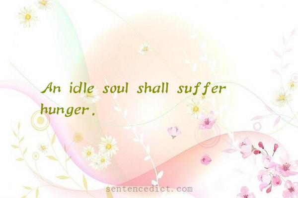 Good sentence's beautiful picture_An idle soul shall suffer hunger.
