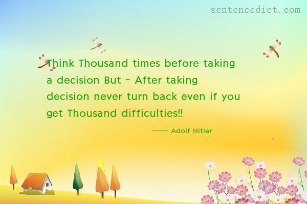 Good sentence's beautiful picture_Think Thousand times before taking a decision But - After taking decision never turn back even if you get Thousand difficulties!!