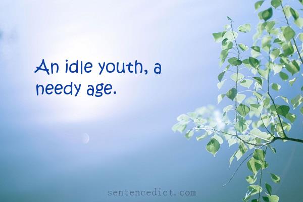 Good sentence's beautiful picture_An idle youth, a needy age.