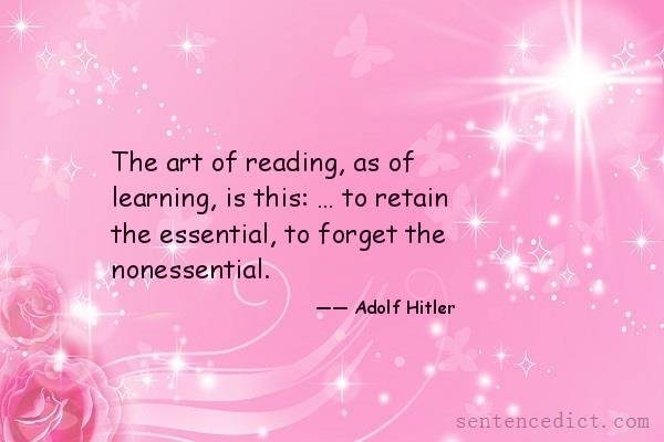 Good sentence's beautiful picture_The art of reading, as of learning, is this: … to retain the essential, to forget the nonessential.