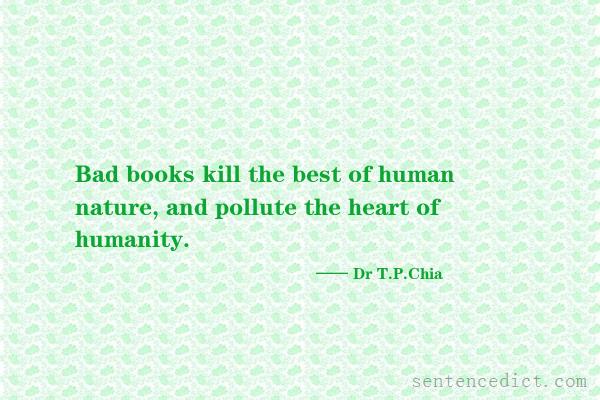 Good sentence's beautiful picture_Bad books kill the best of human nature, and pollute the heart of humanity.