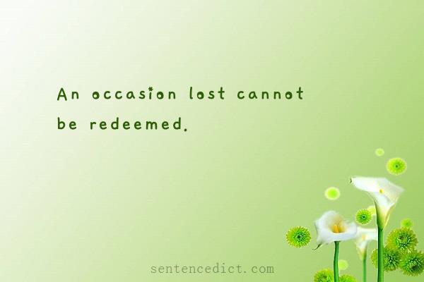 Good sentence's beautiful picture_An occasion lost cannot be redeemed.