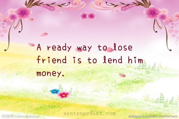 Good sentence's beautiful picture_A ready way to lose friend is to lend him money.