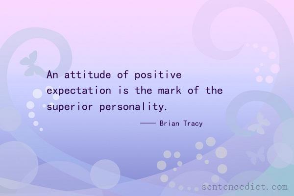Good sentence's beautiful picture_An attitude of positive expectation is the mark of the superior personality.