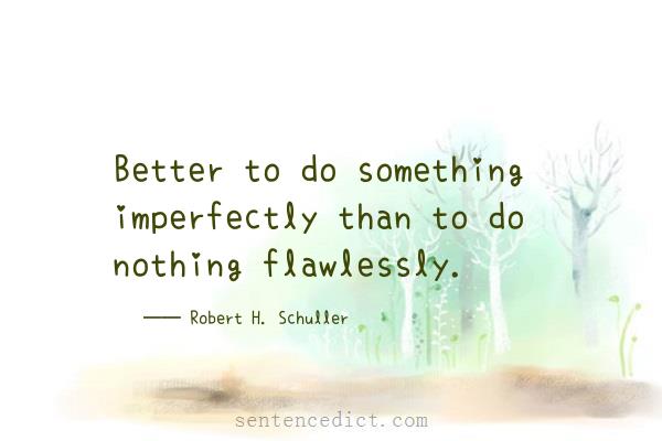 Good sentence's beautiful picture_Better to do something imperfectly than to do nothing flawlessly.