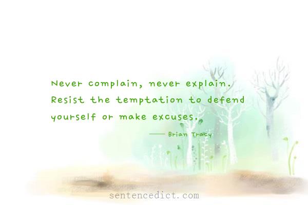 Good sentence's beautiful picture_Never complain, never explain. Resist the temptation to defend yourself or make excuses.