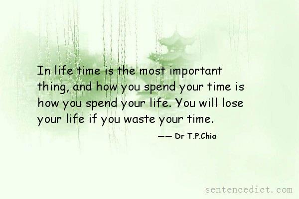 Good sentence's beautiful picture_In life time is the most important thing, and how you spend your time is how you spend your life. You will lose your life if you waste your time.
