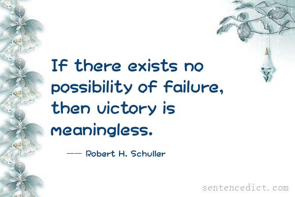 Good sentence's beautiful picture_If there exists no possibility of failure, then victory is meaningless.