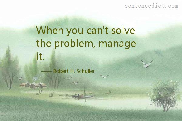 Good sentence's beautiful picture_When you can't solve the problem, manage it.
