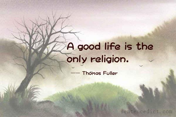 Good sentence's beautiful picture_A good life is the only religion.