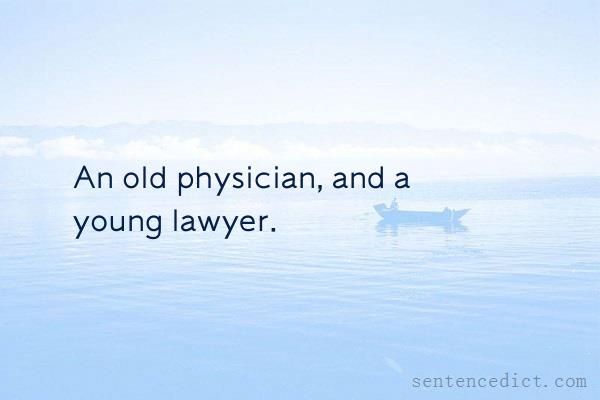 Good sentence's beautiful picture_An old physician, and a young lawyer.