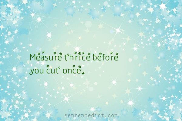 Good sentence's beautiful picture_Measure thrice before you cut once.