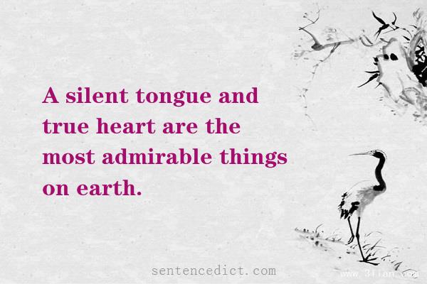 Good sentence's beautiful picture_A silent tongue and true heart are the most admirable things on earth.