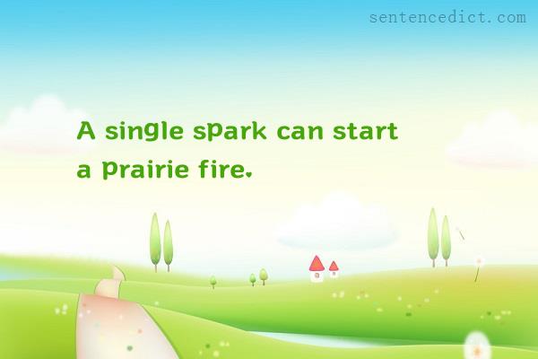 Good sentence's beautiful picture_A single spark can start a prairie fire.