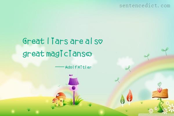 Good sentence's beautiful picture_Great liars are also great magicians.