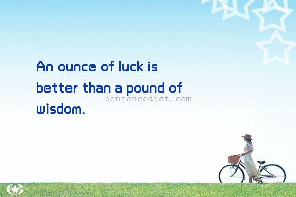 Good sentence's beautiful picture_An ounce of luck is better than a pound of wisdom.