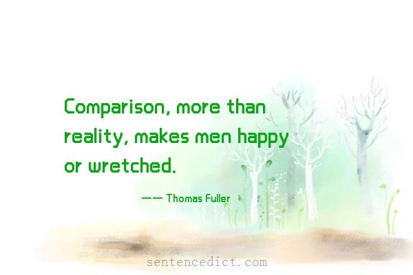 Good sentence's beautiful picture_Comparison, more than reality, makes men happy or wretched.