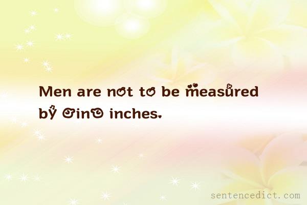 Good sentence's beautiful picture_Men are not to be measured by [in] inches.