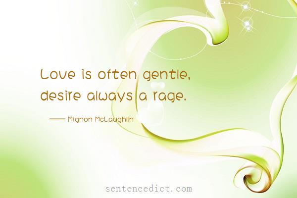 Good sentence's beautiful picture_Love is often gentle, desire always a rage.
