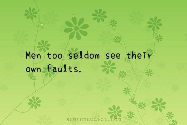 Good sentence's beautiful picture_Men too seldom see their own faults.