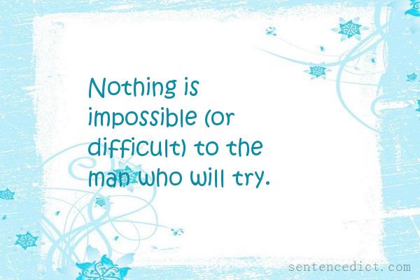 Good sentence's beautiful picture_Nothing is impossible (or difficult) to the man who will try.