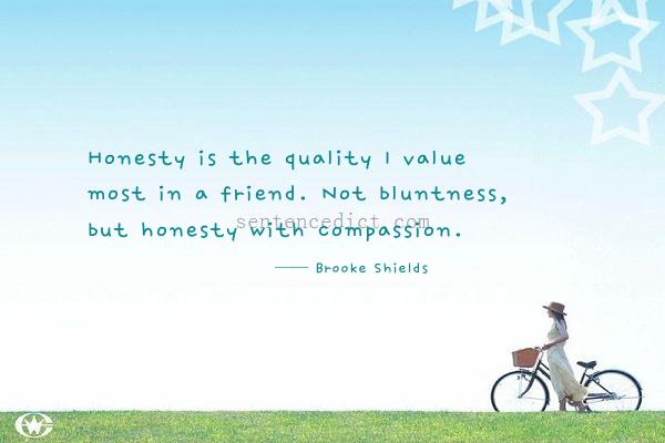Good sentence's beautiful picture_Honesty is the quality I value most in a friend. Not bluntness, but honesty with compassion.