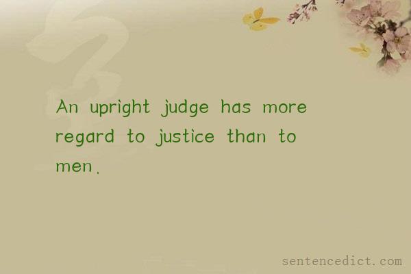 Good sentence's beautiful picture_An upright judge has more regard to justice than to men.