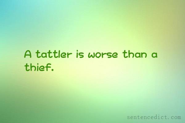 Good sentence's beautiful picture_A tattler is worse than a thief.