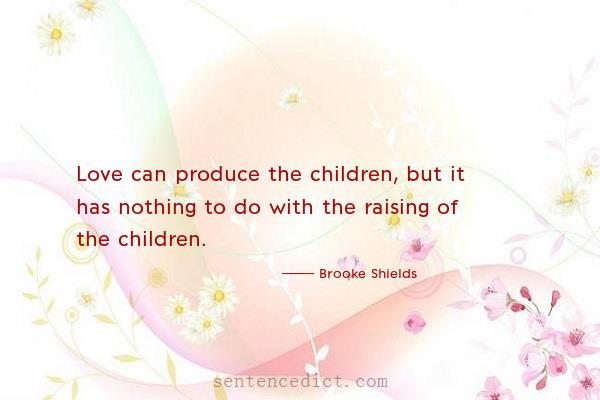 Good sentence's beautiful picture_Love can produce the children, but it has nothing to do with the raising of the children.