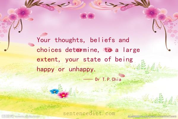 Good sentence's beautiful picture_Your thoughts, beliefs and choices determine, to a large extent, your state of being happy or unhappy.