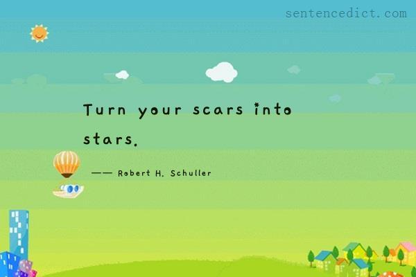 Good sentence's beautiful picture_Turn your scars into stars.