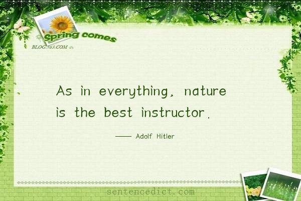 Good sentence's beautiful picture_As in everything, nature is the best instructor.