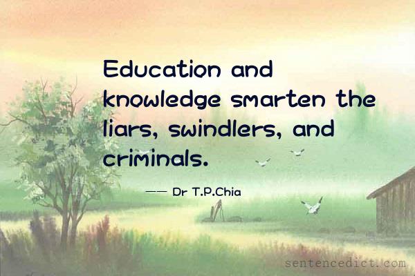 Good sentence's beautiful picture_Education and knowledge smarten the liars, swindlers, and criminals.