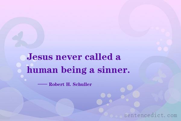 Good sentence's beautiful picture_Jesus never called a human being a sinner.