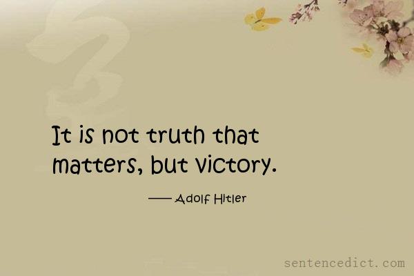 Good sentence's beautiful picture_It is not truth that matters, but victory.